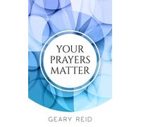 Your Prayers Matter: Your Prayers Matter examines how effective prayer helps believers accomplish God’s work.