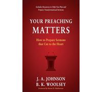 Your Preaching Matters: How to Prepare Sermons that Cut to the Heart