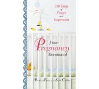 Your Pregnancy Devotional: 280 Days of Prayer and Inspiration