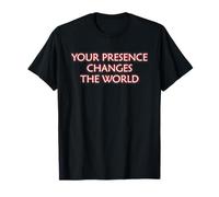 Your Presence Changes The World Mindfulness Inner Peace Zen T-Shirt
