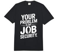 Your Problem is My Job Security Funny Work Comfort Colors Adult Heavyweight T-Shirt