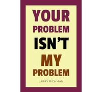 Your Problem Isn’t My Problem