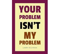 Your Problem Isn't My Problem