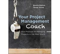 Your Project Management Coach: Best Practices for Managing Projects in the Real World