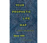 Your Prophetic Life Map: A Guide to a God-Crafted Life