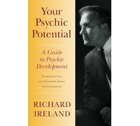 Your Psychic Potential: A Guide to Psychic Development