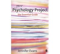 Your Psychology Project: The Essential Guide
