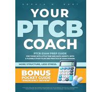 Your PTCB Coach: PTCB Exam Prep Guide for Students with Little Time and Math Anxiety, with a flexible study plan, clear pharmacy math review, and practice by exam domain