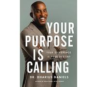 Your Purpose Is Calling: Your Difference Is Your Destiny