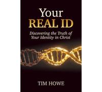 Your REAL ID: Discovering the Truth of Your Identity in Christ