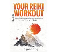 Your Reiki Workout: Exercises and Meditations to Experience the Wonder of Reiki Healing