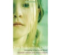 Your Reincarnating Child: Welcoming a Soul to the World (Bringing Spirit to Life)