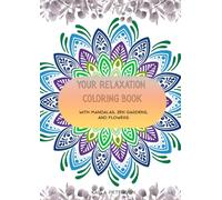 Your relaxation coloring book: Easy Adult Coloring with Mandalas, Zen Gardens, Flowers, and More-Designed for Relaxation (Your coloring books)