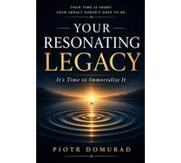 Your Resonant Legacy - It’s Time to Immortalize It: "Ars longa, vita brevis"
