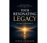 Your Resonating Legacy: It's Time to Immortalize It