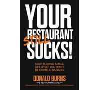 Your Restaurant STILL Sucks!: Stop playing small. Get what you want. Become a badass.: 2 (Your Restaurant Sucks Trilogy)