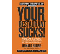 Your Restaurant Sucks!: Embrace The Suck. Unleash Your Restaurant. Become Outstanding. (Your Restaurant Sucks Trilogy)