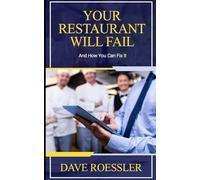 Your Restaurant Will Fail: And How You Can Fix It