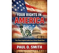 Your Rights in America: The Plain-English Guide Every Citizen Should Own