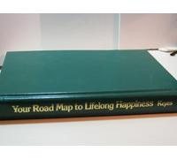 Your Roadmap to Lifelong Happiness: A Guide to the Life You Want