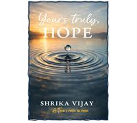 Your’s truly, HOPE...: A Teen’s voice in verse