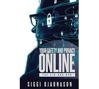 Your Safety and Privacy Online: The CIA and NSA