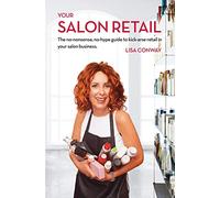 Your Salon Retail: The No-Nonsense, No-Hype Guide to Kick-Arse Retail in Your Salon Business