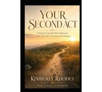 YOUR SECOND ACT: Finding Yourself After Burnout, Loss, and Life's Unexpected Changes (Your Second Act Collection)