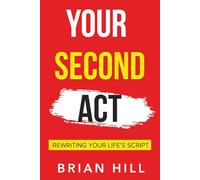 Your Second Act: Rewriting Your Life's Script