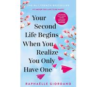 Your Second Life Begins When You Realize You Only Have One: The novel that has m