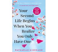 Your Second Life Begins When You Realize You Only Have One: The uplifting and a