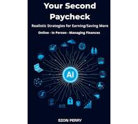 Your Second Paycheck: Realistic Strategies for Earning/Saving More