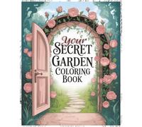Your Secret Garden Coloring Book: easy and more advanced illustrations