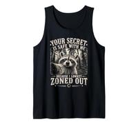 Your Secret is Safe with Me Because I Lowkey Zoned Out Tank Top