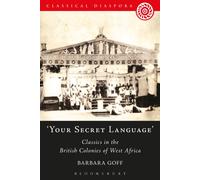 'Your Secret Language' : Classics in the British Colonies of West Africa