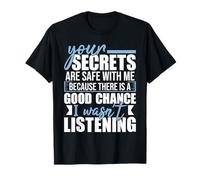 Your Secrets Are Safe With Me - Funny Sarcastic Humor Joke T-Shirt