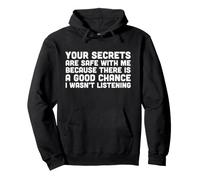 Your secrets are safe with me not listening ironic lazy Pullover Hoodie