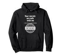 Your Secrets Are Safe With Me Top Secret Funny Design Pullover Hoodie