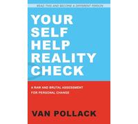 Your Self Help Reality Check: A Raw and Brutal Assessment for Personal Change