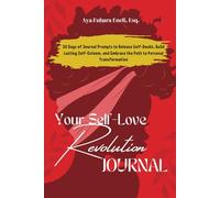 Your Self-Love Revolution: 30 Days of Journal Prompts to Release Self-Doubt, Build Lasting Self-Esteem, and Embrace the Path to Personal ... Divinity and Creating the Life You Desire)
