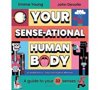 Your SENSE-ational Human Body: A Sensational Guide to Your 32 Senses