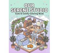 Your Serene Studio Bold and Easy Coloring Book for Adults and Teens: Cozy Creative Spaces for Relaxation and Fun: Simple Coloring Pages Featuring Art ... Hobbies, Cozy Rooms, and Stress Free Coloring