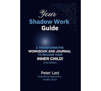 Your Shadow Work Guide: A Transformative Workbook and Journal to Release Your Inner Child! - 2nd Edition (Courageous New Dawn)