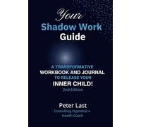 Your Shadow Work Guide: A Transformative Workbook and Journal to Release Your Inner Child! - 2nd Edition (Courageous New Dawn)