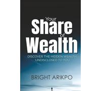 Your Share of Wealth: Discover the hidden wealth that is undisclosed to you