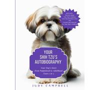 Your Shih Tzu's Autobiography: A Beautiful Memory Book for Your Shih Tzu's Stories, with delightful Bonus Extras!