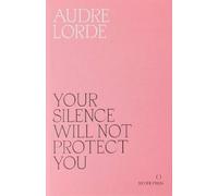 Your Silence Will Not Protect You, Audre Lorde, P