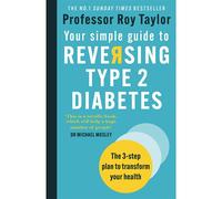 Your Simple Guide to Reversing Type 2 Diabetes: The 3-step plan to transform your health