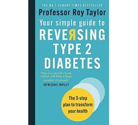 Your Simple Guide to Reversing Type 2 Diabetes: The 3-step plan to transform your health