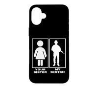Your Sister My Sister Proud Military Brother Soldier Compare Case for iPhone 16 Plus